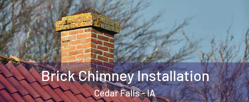  Brick Chimney Installation Cedar Falls - IA