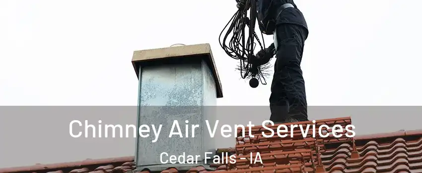  Chimney Air Vent Services Cedar Falls - IA