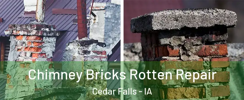  Chimney Bricks Rotten Repair Cedar Falls - IA