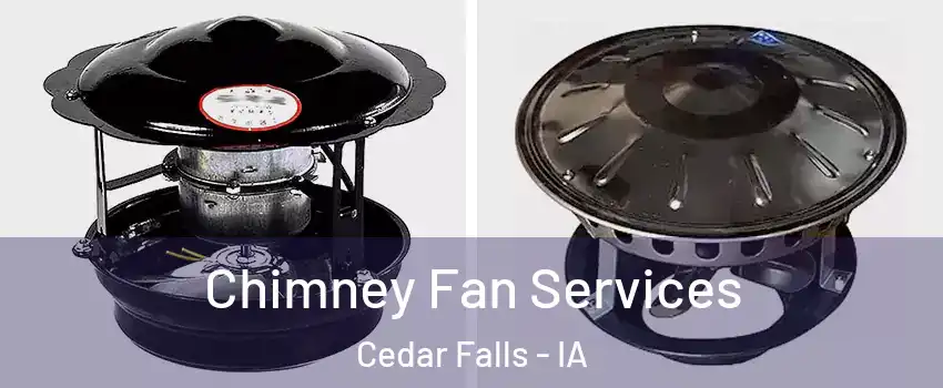  Chimney Fan Services Cedar Falls - IA