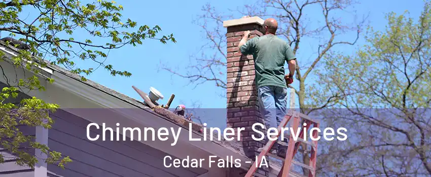  Chimney Liner Services Cedar Falls - IA