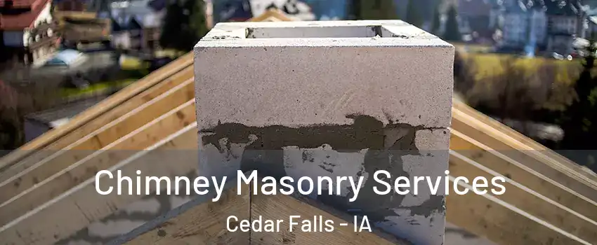  Chimney Masonry Services Cedar Falls - IA