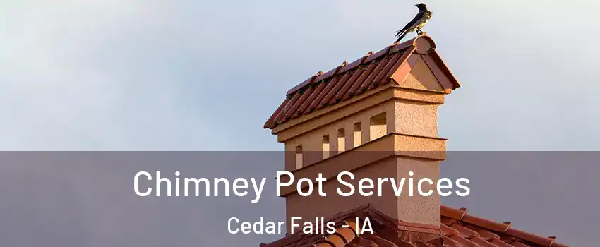  Chimney Pot Services Cedar Falls - IA