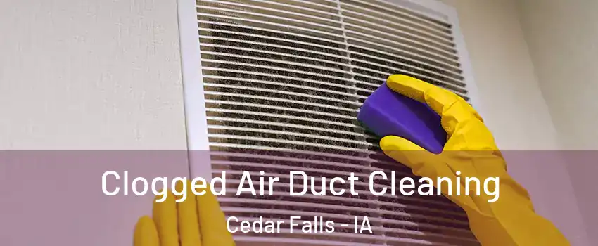  Clogged Air Duct Cleaning Cedar Falls - IA