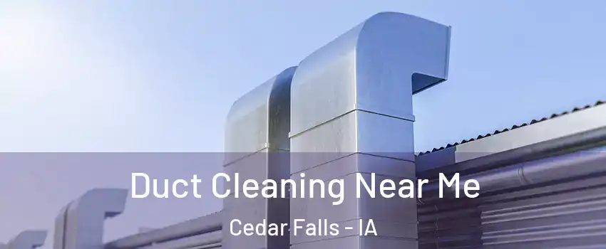  Duct Cleaning Near Me Cedar Falls - IA