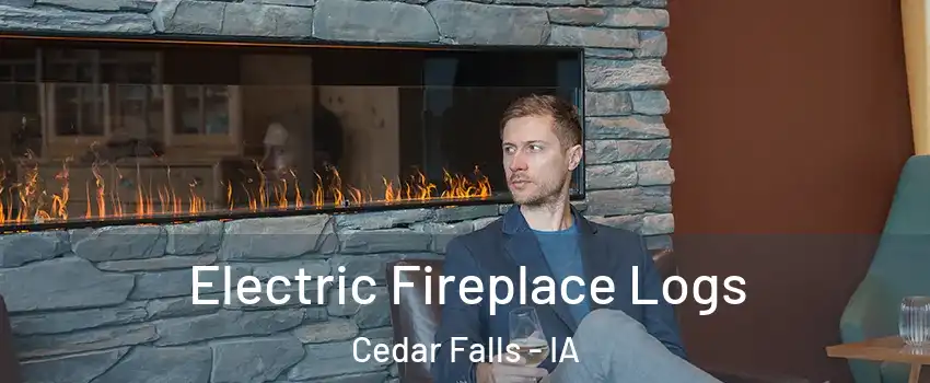  Electric Fireplace Logs Cedar Falls - IA