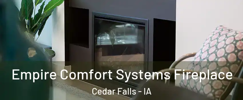  Empire Comfort Systems Fireplace Cedar Falls - IA