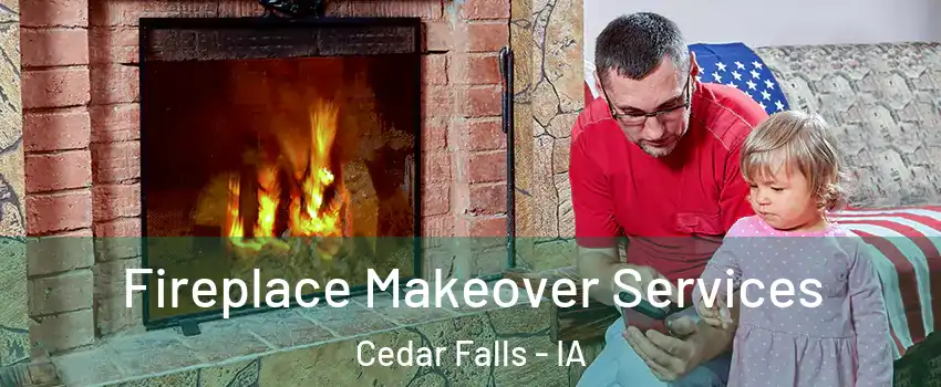  Fireplace Makeover Services Cedar Falls - IA