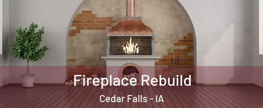  Fireplace Rebuild Cedar Falls - IA