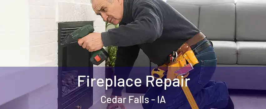  Fireplace Repair Cedar Falls - IA