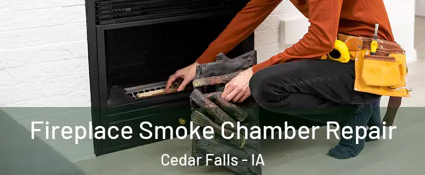  Fireplace Smoke Chamber Repair Cedar Falls - IA
