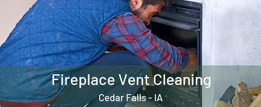  Fireplace Vent Cleaning Cedar Falls - IA