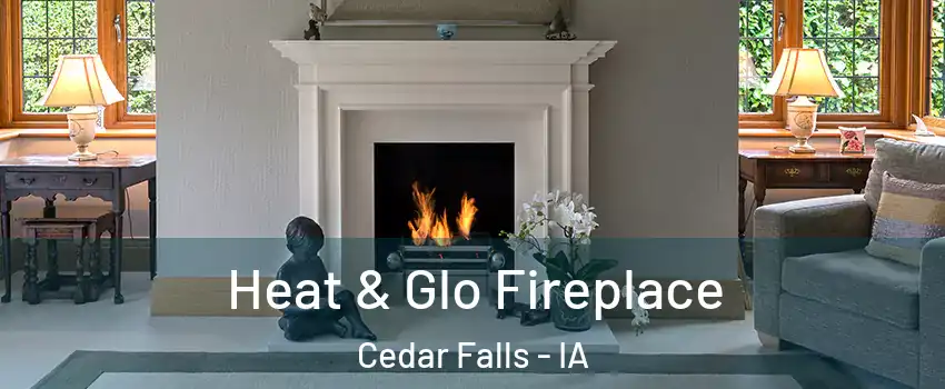  Heat & Glo Fireplace Cedar Falls - IA