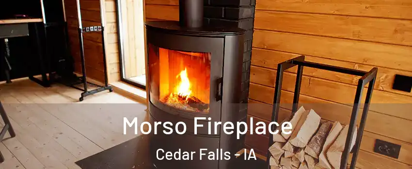  Morso Fireplace Cedar Falls - IA