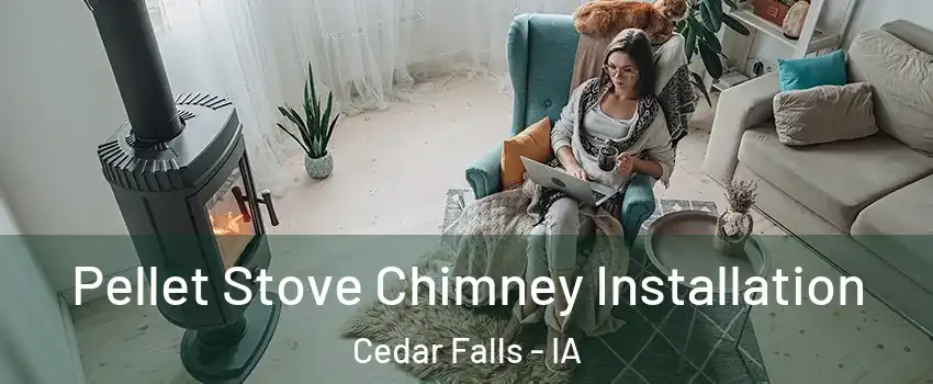  Pellet Stove Chimney Installation Cedar Falls - IA