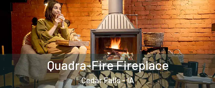  Quadra-Fire Fireplace Cedar Falls - IA