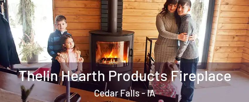  Thelin Hearth Products Fireplace Cedar Falls - IA